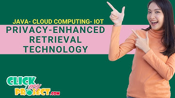 JAVA Cloud Computing Project - Privacy-Enhanced Retrieval Technology for the Cloud - ClickMyProject
