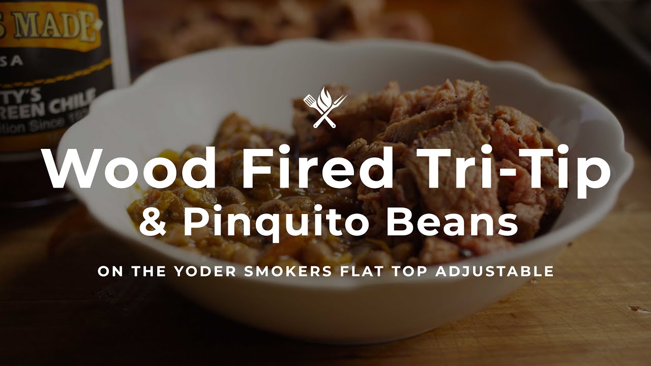 Wood Fired Tri-Tip and Pinquito Beans