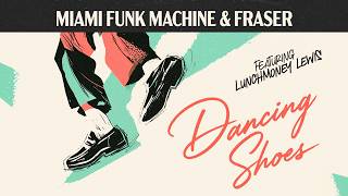 Dancing Shoes - Miami Funk Machine, FRASER & LunchMoney Lewis