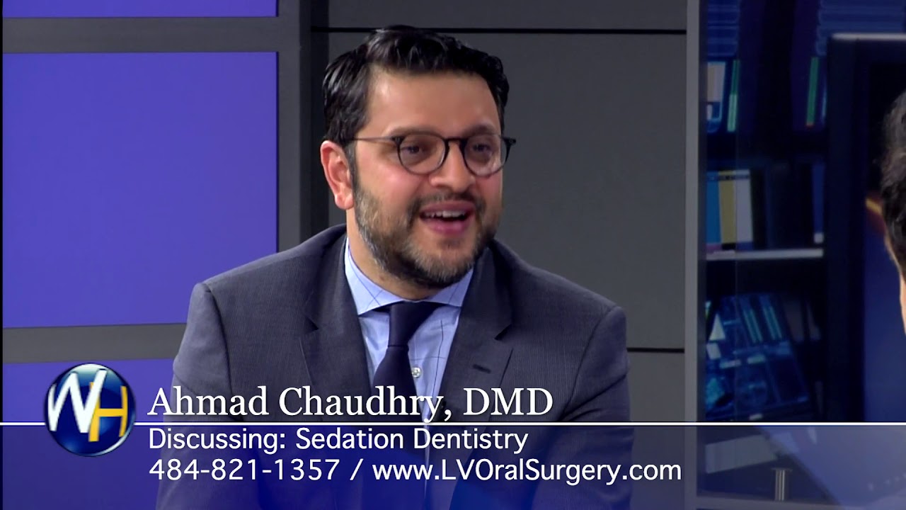 Sedation Dentistry with Lehigh Valley, PA Oral Surgeon Dr. Chaudhry
