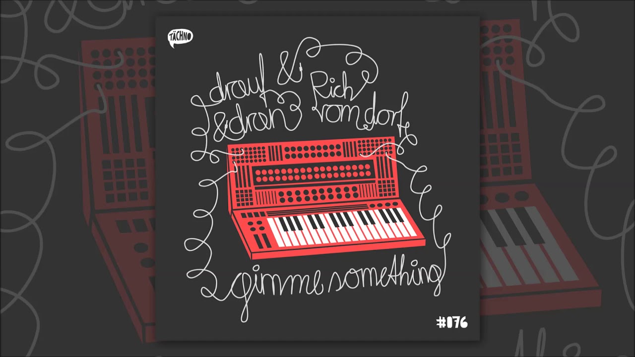 Watch Drauf & Dran meets Rich Vom Dorf - Gimme Something (TAECH076) on YouTube Watch Drauf & Dran meets Rich Vom Dorf - Gimme Something (TAECH076) on YouTube