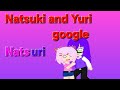 Natsuki and Yuri Google Natsuri (Gone Wrong)