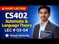 CS402 Automata & Language Theory Lecture # 3-4 | |Short lectures | Virtual University | Complete