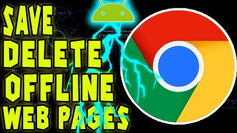 How To Save and Delete Offline Webpages on Chrome (Android)