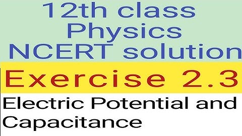 12th physics NCERT Exercise 2.3