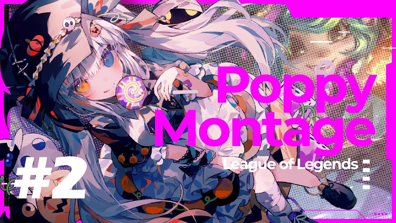 KaguraMea Poppy Montage #2  / League of Legends