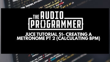 Juce Tutorial 51- Creating a Metronome Pt 2 (Calculating BPM)