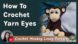 Crocheting Yarn Eyes for Monkey Lovey | No Need For Safety Eyes