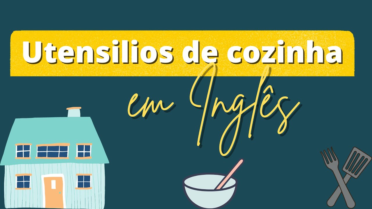 Hora de cozinhar - Aprenda utensílios de cozinha em inglês