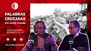 Entrevista con Pedro Valtierra: 'Sin miedo a la luz' | Palabras Cruzadas con Javier Aranda