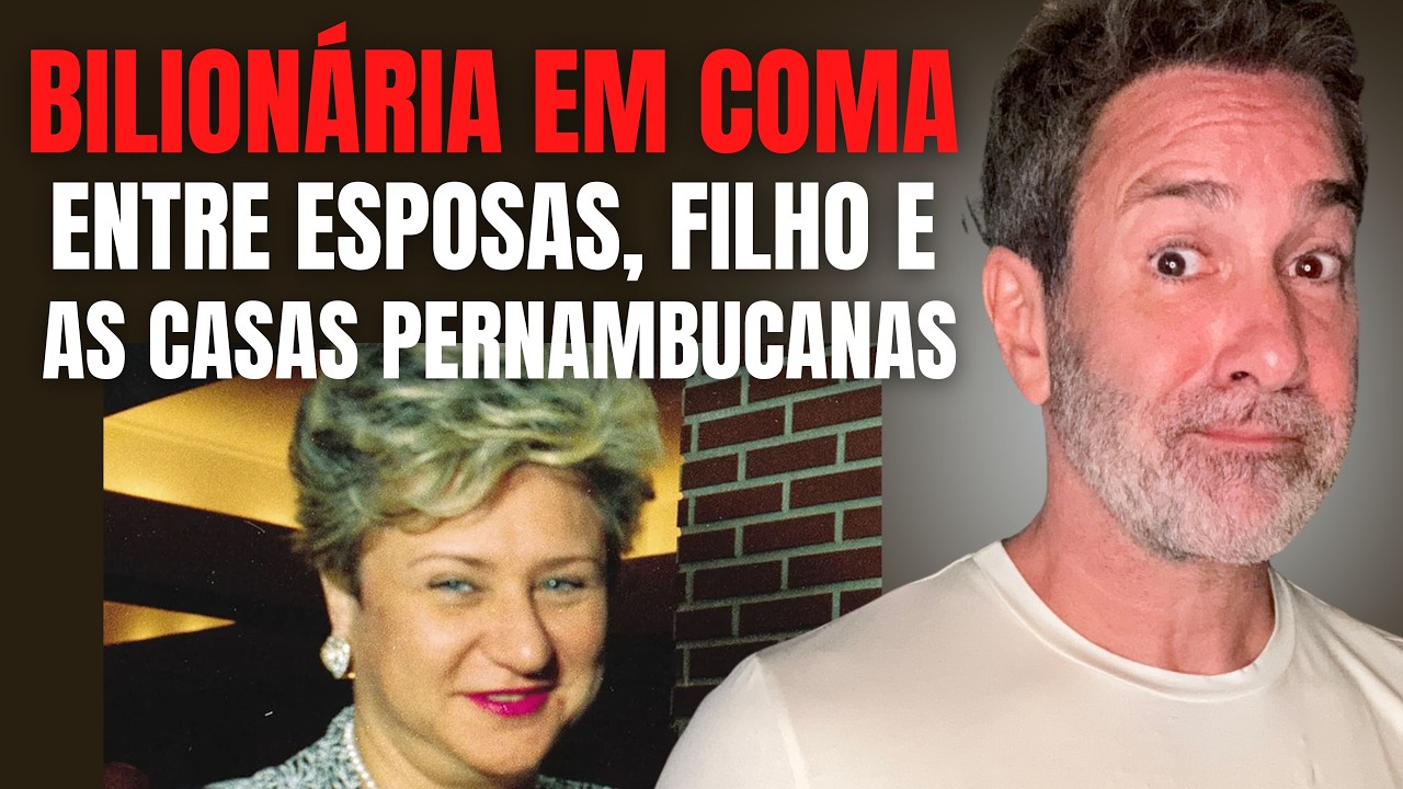 DONA DAS CASAS PERNAMBUCANAS EM COMA - DUAS ESPOSAS, UM FILHO EMOTIVO E 2 BILHÕES NA BRIGA