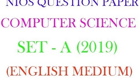 NIOS COMPUTER SCIENCE SET - A (2019) QUESTION PAPER