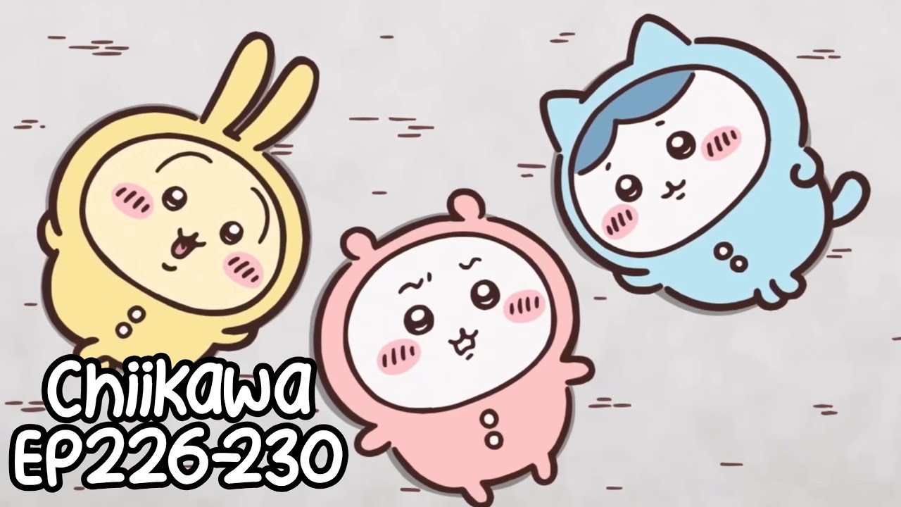 Chiikawa EP226-230 Compilation 大集合