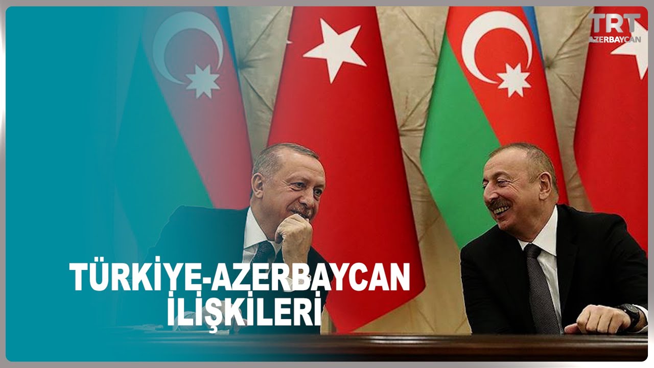 TÜRKİYE-AZERBAYCAN İLİŞKİLERİ