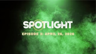 SPOTLIGHT: Episode Three