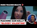 Music Teacher Machine Gun Kelly "Bloody Valentine" | Music Shed #46