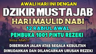 DZIKIR MUSTAJAB HARI MAULID NABI 12 RABIUL AWAL | PEMBUKA PINTU REZEKI PENGAMPUNAN DOSA LUNAS HUTANG