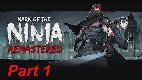 Mark of the Ninja Remastered Walkthrough Part 1 no Commentry