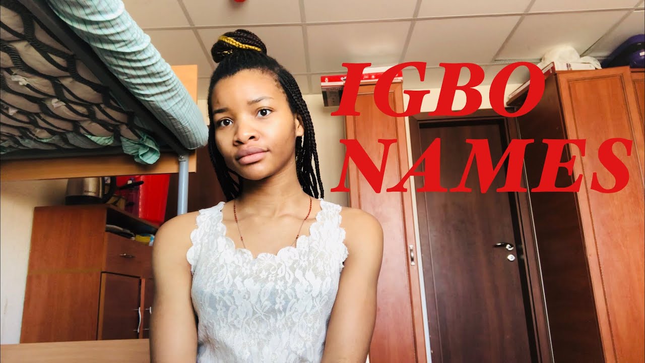 IGBO NAMES WITHOUT CHI AND CHUKWU AND THEIR MEANING YouTube