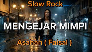 🎵 ASAHAN (FAISAL) – MENGEJAR MIMPI | RIGHT-ONE COVER | SLOW ROCK NEW VERSION