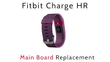 Tutorial How To Remove Replace Fitbit Charge HR Main Board