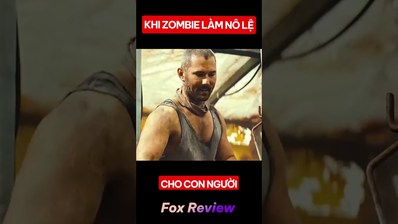 ⁣Khi Zombie Trở Thành Nô Lệ Cho Con Người  [Fox Review Phim]