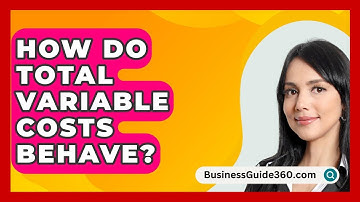 How Do Total Variable Costs Behave? - BusinessGuide360.com
