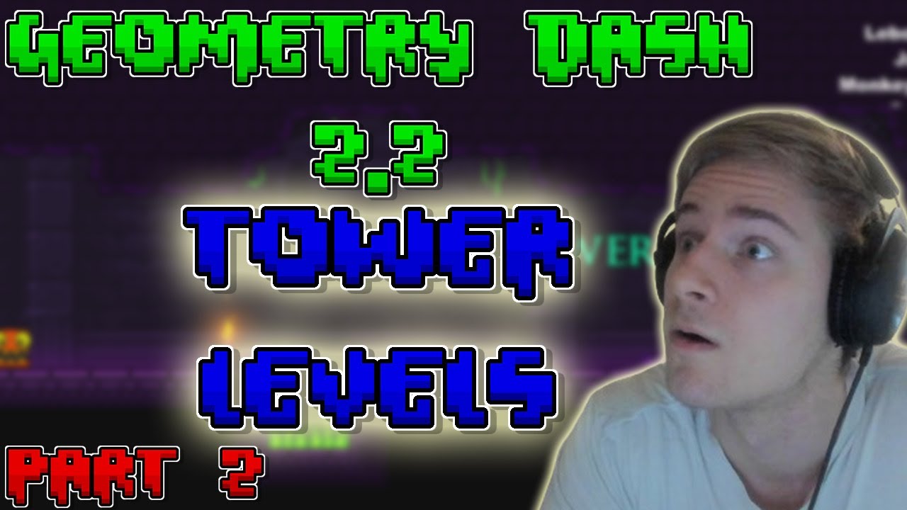 FALEXLESS PLAYS GEOMETRY DASH 2.2 TOWER LEVELS?? - Part 2 - YouTube