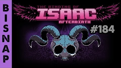 Bisnap Streams Isaac: Afterbirth - Part 184