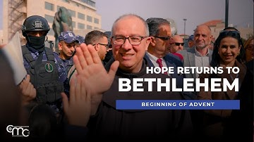 HOPE RETURNS TO BETHLEHEM: The Custos’ Entrance and the Beginning of Advent