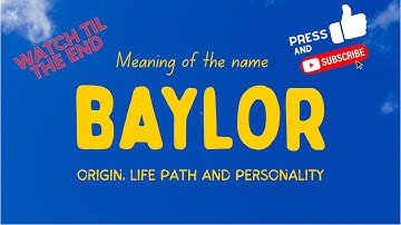 Meaning of the name Baylor. Origin, life path & personality.