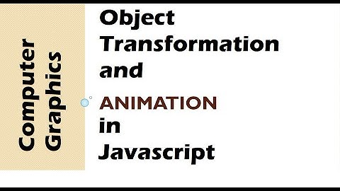 Computer Graphics: Object Transformation and Animation