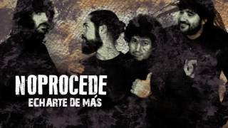 Video thumbnail of "NOPROCEDE - ECHARTE DE MÁS"
