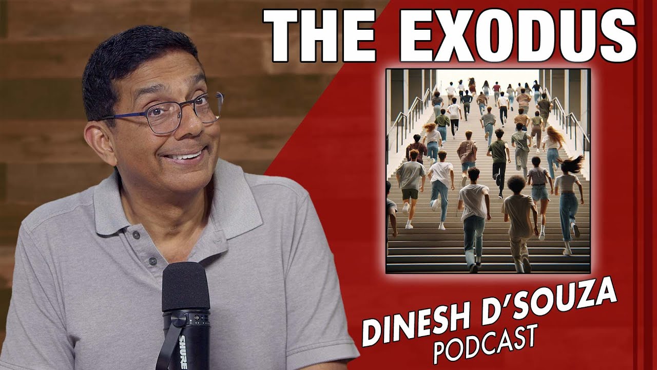 THE EXODUS Dinesh D’Souza Podcast Ep1152