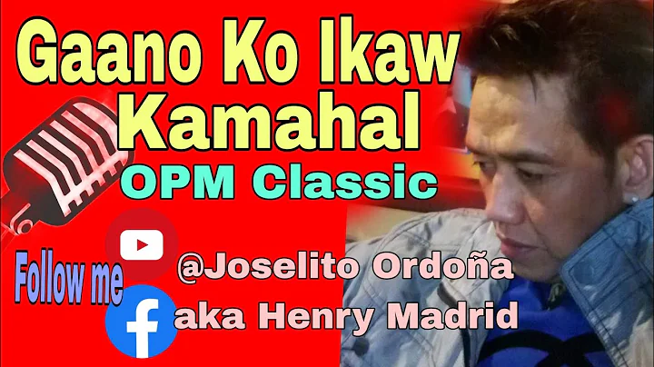 OPM CLASSIC - Gaano Ko Ikaw Kamahal  Joselito Ordo...