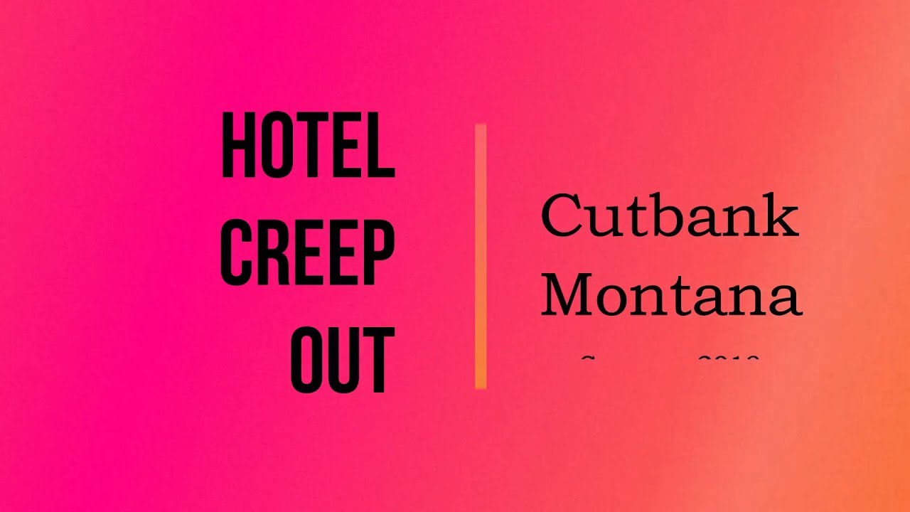 Hotel Creep Out in Cut Bank, Montana YouTube