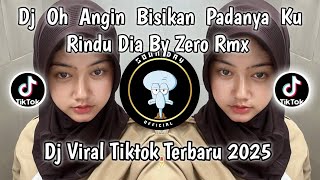 DJ OH ANGIN BISIKAN PADANYA | DJ ANGIN RINDU STYLE N.A.P V2 BY ZERO RMX VIRAL TIKTOK 2025 MENGKANE