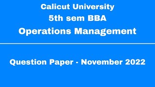 | Calicut University | 5th sem BBA | Operations Management | Question Paper - November 2022 |