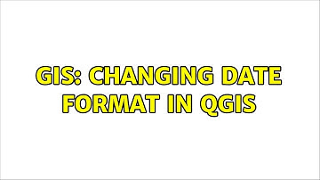 GIS: Changing date format in QGIS (3 Solutions!!)