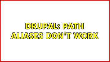 Drupal: Path aliases don