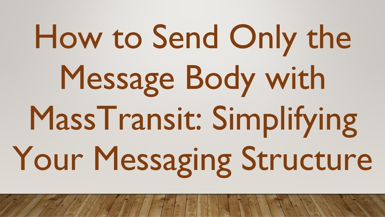 How to Send Only the Message Body with MassTransit: Simplifying Your ...