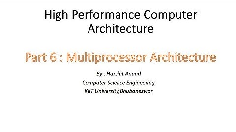 High Performance Computer Architecture - Multiprocessor Architecture
