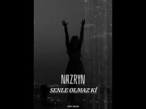 Nazryn-Senle olmaz ki-( slowed- reverb )