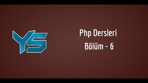 Php Dersleri - Bölüm 6 (Form İşlemleri) | 2018