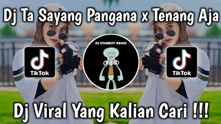 DJ TA SAYANG PANGGANA X TENANG AJA JEDAG JEDUG MENGKANE VIRAL TIKTOK TERBARU 2024