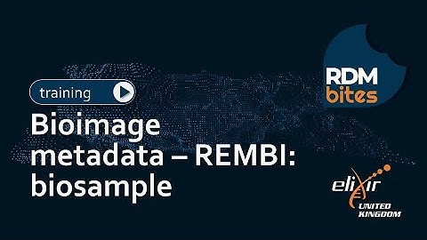RDMbites | Bioimage metadata – REMBI: biosample