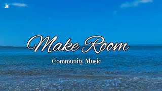 Make Room | Community Music | Lyric Video