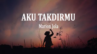 Marion Jola - Aku Takdirmu (Lirik Lagu)