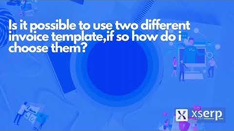 How can I choose different invoices templates in Xs Erp?