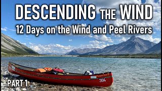 Descending the Wind  12 Day Yukon Wilderness Canoe Trip on the Wind and Peel Rivers  Part 1